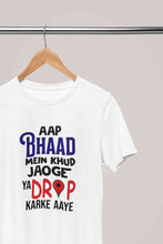 Load image into Gallery viewer, Aap Bhaad Mein Khud Jaoge Ya Drop Karke Ke Aaye Funny Dialogue Mens Half Sleeves T-shirt- KidsFashionVilla
