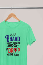 Load image into Gallery viewer, Aap Bhaad Mein Khud Jaoge Ya Drop Karke Ke Aaye Funny Dialogue Women Half Sleeves T-shirt- KidsFashionVilla

