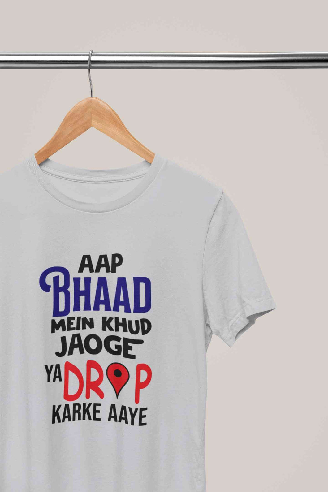 Aap Bhaad Mein Khud Jaoge Ya Drop Karke Ke Aaye Funny Dialogue Women Half Sleeves T-shirt- KidsFashionVilla