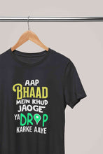 Load image into Gallery viewer, Aap Bhaad Mein Khud Jaoge Ya Drop Karke Ke Aaye Funny Dialogue Women Half Sleeves T-shirt- KidsFashionVilla
