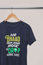 Load image into Gallery viewer, Aap Bhaad Mein Khud Jaoge Ya Drop Karke Ke Aaye Funny Dialogue Women Half Sleeves T-shirt- KidsFashionVilla
