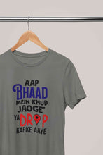 Load image into Gallery viewer, Aap Bhaad Mein Khud Jaoge Ya Drop Karke Ke Aaye Funny Dialogue Women Half Sleeves T-shirt- KidsFashionVilla
