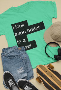 I Look Even Better In A Towel Jacqueline Fernandez Celebrity T-shirt- KidsFashionVilla
