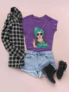 Pop Art Mind Your Own Business Women Half Sleeves T-shirt- KidsFashionVilla