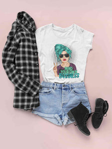 Pop Art Mind Your Own Business Women Half Sleeves T-shirt- KidsFashionVilla