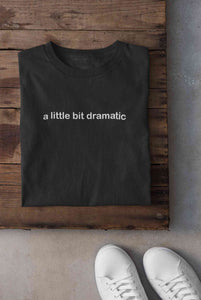 A Little Bit Dramatic Minimal Women Half Sleeves T-shirt- KidsFashionVilla