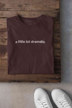 Load image into Gallery viewer, A Little Bit Dramatic Minimal Women Half Sleeves T-shirt- KidsFashionVilla
