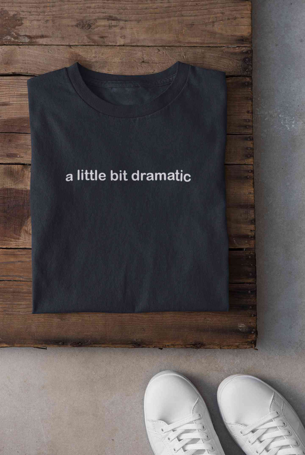 A Little Bit Dramatic Minimal Women Half Sleeves T-shirt- KidsFashionVilla
