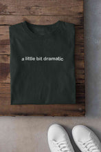 Load image into Gallery viewer, A Little Bit Dramatic Minimal Women Half Sleeves T-shirt- KidsFashionVilla
