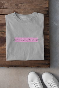 Destroy Your Feelings Minimal Women Half Sleeves T-shirt- KidsFashionVilla