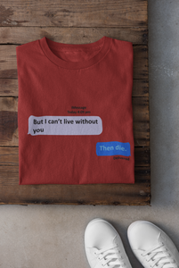 I Cant Live Without You Then Die Women Half Sleeves T-shirt- KidsFashionVilla