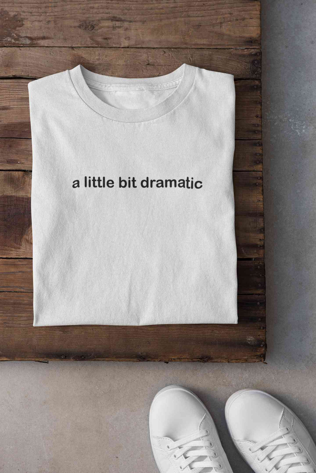 A Little Bit Dramatic Minimal Women Half Sleeves T-shirt- KidsFashionVilla
