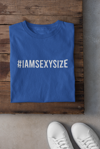 I Am A Sexy Size Women Half Sleeves T-shirt- KidsFashionVilla
