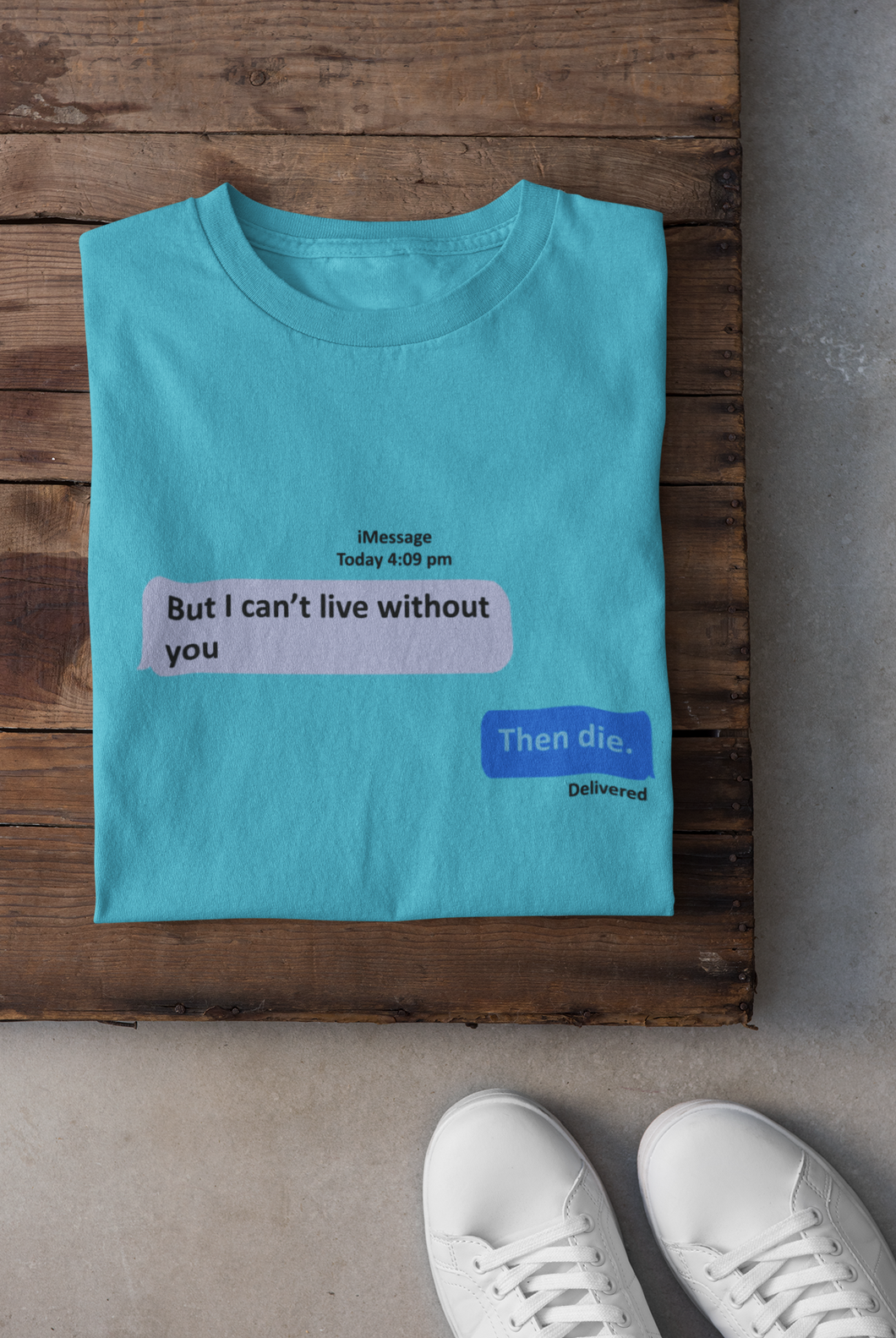 I Cant Live Without You Then Die Mens Half Sleeves T-shirt- KidsFashionVilla
