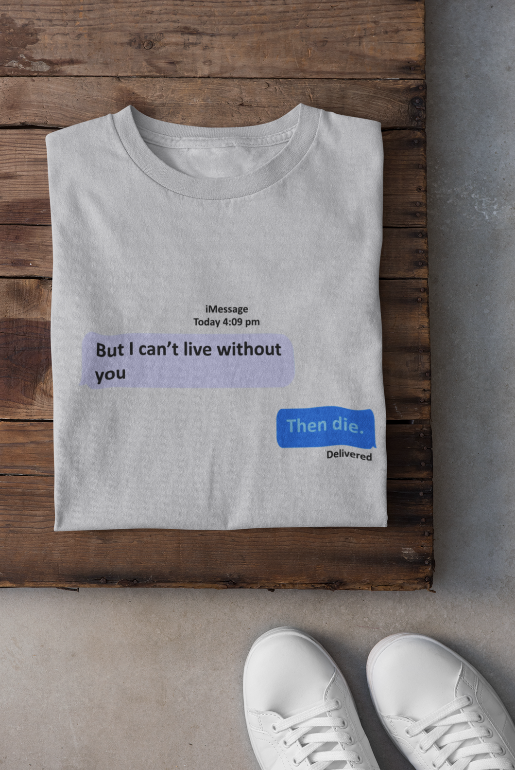 I Cant Live Without You Then Die Mens Half Sleeves T-shirt- KidsFashionVilla