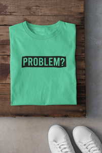 Problem Women Half Sleeves T-shirt- KidsFashionVilla