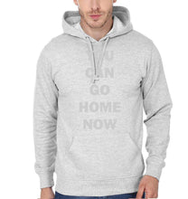 Load image into Gallery viewer, FunkyTradition You Can Go Home Now Sweat Gym Grey Hoodies Clothing FunkyTradition
