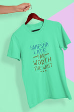 Load image into Gallery viewer, Hamesha Late Par Worth The Wait Typography Women Half Sleeves T-shirt- FunkyTeesClub - Funky Tees Club
