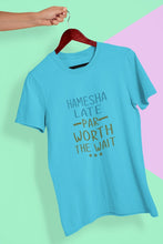 Load image into Gallery viewer, Hamesha Late Par Worth The Wait Typography Women Half Sleeves T-shirt- FunkyTeesClub - Funky Tees Club
