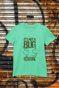 Its Not A Bug Typography Women Half Sleeves T-shirt- FunkyTeesClub - Funky Tees Club