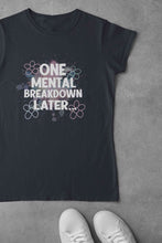 Load image into Gallery viewer, Mental Breakdown Women Half Sleeves T-shirt- KidsFashionVilla
