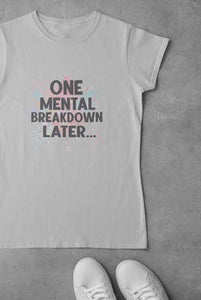 Mental Breakdown Women Half Sleeves T-shirt- KidsFashionVilla