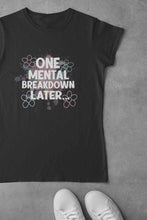 Load image into Gallery viewer, Mental Breakdown Women Half Sleeves T-shirt- KidsFashionVilla
