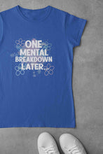 Load image into Gallery viewer, Mental Breakdown Women Half Sleeves T-shirt- KidsFashionVilla
