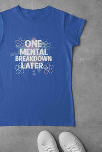 Mental Breakdown Women Half Sleeves T-shirt- KidsFashionVilla
