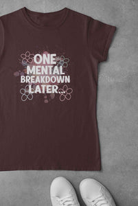 Mental Breakdown Women Half Sleeves T-shirt- KidsFashionVilla