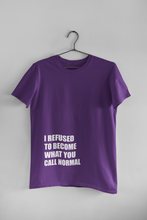 Load image into Gallery viewer, I Refused You To Become What You Will Call Normal Quotes Women Half Sleeves T-shirt- KidsFashionVilla
