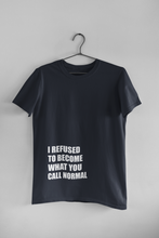 Load image into Gallery viewer, I Refused You To Become What You Will Call Normal Quotes Mens Half Sleeves T-shirt- KidsFashionVilla
