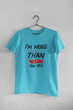 Load image into Gallery viewer, I Am More Than What You See Women Half Sleeves T-shirt- KidsFashionVilla

