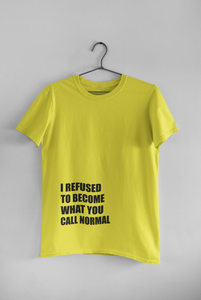 I Refused You To Become What You Will Call Normal Quotes Women Half Sleeves T-shirt- KidsFashionVilla