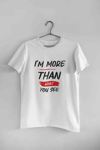 I Am More Than What You See Women Half Sleeves T-shirt- KidsFashionVilla