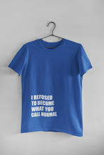 Load image into Gallery viewer, I Refused You To Become What You Will Call Normal Quotes Women Half Sleeves T-shirt- KidsFashionVilla
