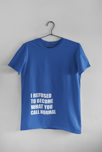 I Refused You To Become What You Will Call Normal Quotes Women Half Sleeves T-shirt- KidsFashionVilla