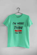 Load image into Gallery viewer, I Am More Than What You See Women Half Sleeves T-shirt- KidsFashionVilla

