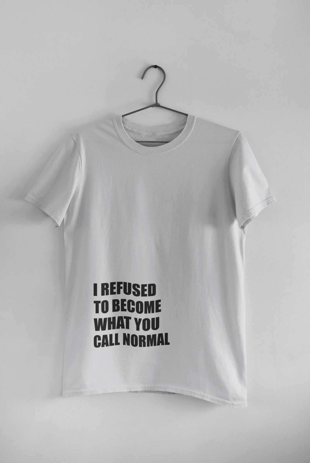 I Refused You To Become What You Will Call Normal Quotes Women Half Sleeves T-shirt- KidsFashionVilla