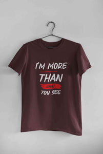 I Am More Than What You See Women Half Sleeves T-shirt- KidsFashionVilla