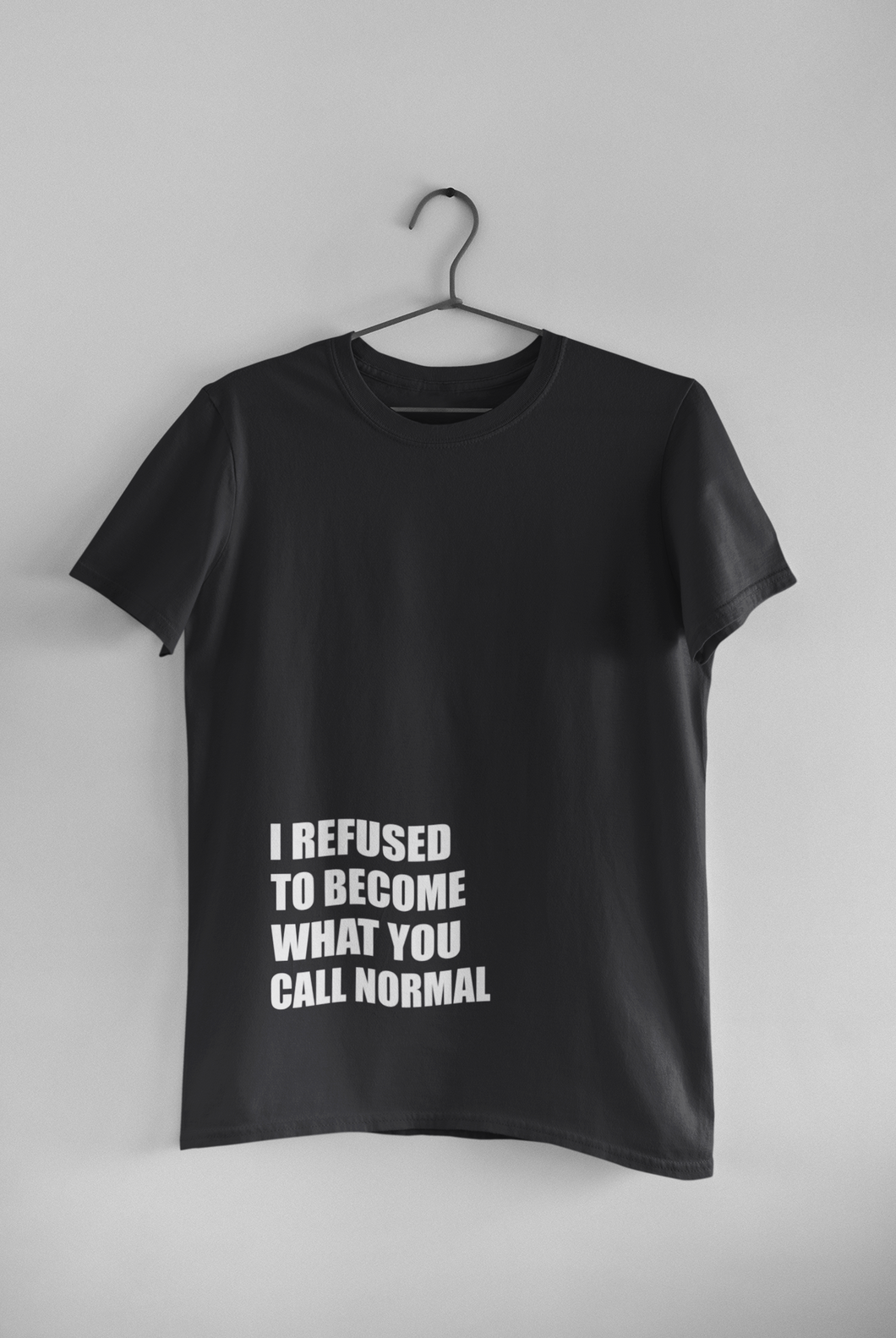 I Refused You To Become What You Will Call Normal Quotes Mens Half Sleeves T-shirt- KidsFashionVilla