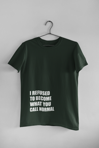 I Refused You To Become What You Will Call Normal Quotes Women Half Sleeves T-shirt- KidsFashionVilla