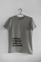 Load image into Gallery viewer, I Refused You To Become What You Will Call Normal Quotes Women Half Sleeves T-shirt- KidsFashionVilla
