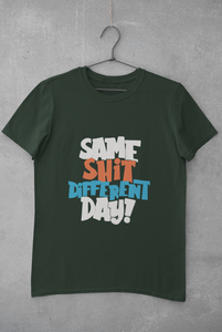 Same Shit Different Day Mens Half Sleeves T-shirt- KidsFashionVilla