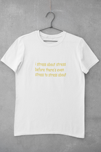 Load image into Gallery viewer, I stress about stress before there is even stress to stress about Minimal Women Half Sleeves T-shirt- KidsFashionVilla
