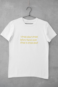 I stress about stress before there is even stress to stress about Minimal Women Half Sleeves T-shirt- KidsFashionVilla