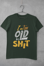 Load image into Gallery viewer, I Am Too Old For This Shit Women Half Sleeves T-shirt- KidsFashionVilla
