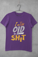 Load image into Gallery viewer, I Am Too Old For This Shit Women Half Sleeves T-shirt- KidsFashionVilla
