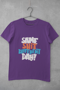 Same Shit Different Day Mens Half Sleeves T-shirt- KidsFashionVilla