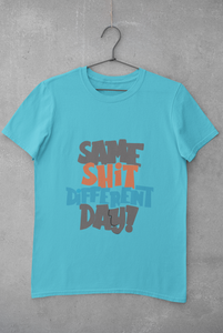 Same Shit Different Day Women Half Sleeves T-shirt- KidsFashionVilla
